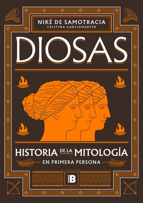 Diosas. Historia de la Mitología En Primera Persona/ Goddesses: History of Mythology in the First Person by Samotracia, Niké de