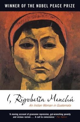 I, Rigoberta Menchu: An Indian Woman in Guatemala Paperback Verso