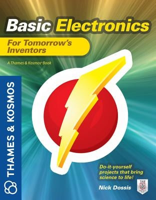 Basic Electronics for Tomorrow's Inventors: A Thames and Kosmos Book Paperback McGraw Hill Tab