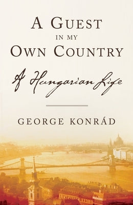 A Guest in My Own Country: A Hungarian Life Paperback Other Press (NY)