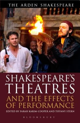 Shakespeare's Theatres and the Effects of Performance Paperback Arden Shakespeare