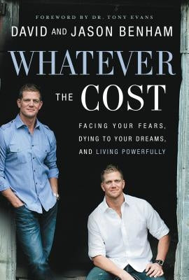 Whatever the Cost: Facing Your Fears, Dying to Your Dreams, and Living Powerfully Paperback Thomas Nelson