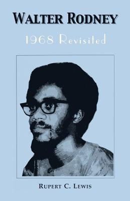 Walter Rodney: 1968 Revisited Paperback University of the West Indies Press