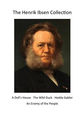 The Henrik Ibsen Collection: Classic Henrik Ibsen Plays Paperback Createspace Independent Publishing Platform