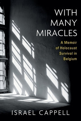 With Many Miracles: A Memoir of Holocaust Survival in Belgium Paperback Kapelusznik & Co.