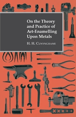 On the Theory and Practice of Art-Enamelling Upon Metals Paperback Obscure Press
