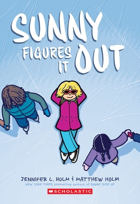 Sunny Figures It Out: A Graphic Novel (Sunny #6) by Holm, Jennifer L.