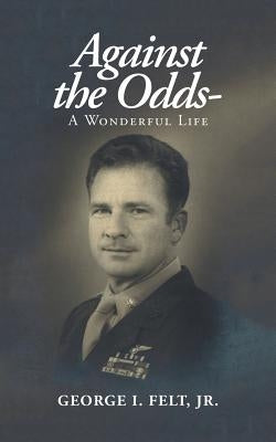 Against the Odds-: A Wonderful Life Paperback Authorhouse