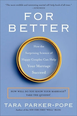 For Better: How the Surprising Science of Happy Couples Can Help Your Marriage Succeed Paperback Penguin Adult Hc/Tr