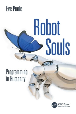 Robot Souls: Programming in Humanity Paperback CRC Press