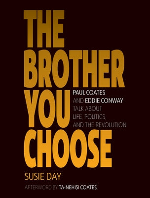 The Brother You Choose: Paul Coates and Eddie Conway Talk about Life, Politics, and the Revolution Paperback Haymarket Books