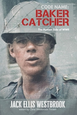 Code Name: Baker Catcher: The Human Side of WWII Paperback Pathfinder LLC