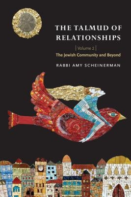 The Talmud of Relationships, Volume 2, 2: The Jewish Community and Beyond Paperback Jewish Publication Society