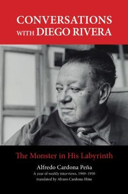 Conversations with Diego Rivera: The Monster in His Labyrinth Paperback New Village Press
