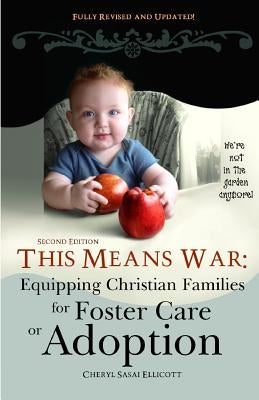 This Means War: Equipping Christian Families for Foster Care or Adoption Paperback Sweetwater Still Publishing