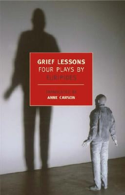 Grief Lessons: Four Plays by Euripides Paperback New York Review of Books