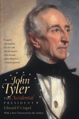 John Tyler, the Accidental President Paperback University of North Carolina Press