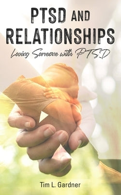 PTSD and Relationships: Loving Someone With PTSD Paperback Tru Nobilis Publishing