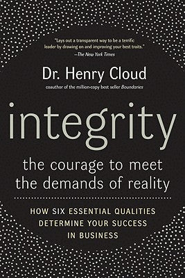 Integrity: The Courage to Meet the Demands of Reality by Cloud, Henry