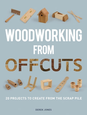 Woodworking from Offcuts Paperback GMC Publications
