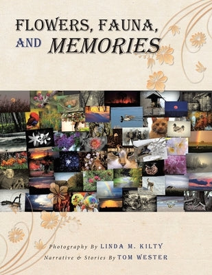 Flowers, Fauna, and Memories Paperback Covenant Books