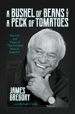 A Bushel of Beans and a Peck of Tomatoes: The Life and Times of the Funniest Man in America Hardcover Permuted Press
