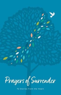 Prayers of Surrender: 72 Stories from the Heart Paperback Carol Broadbooks
