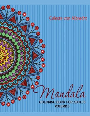 Mandala: Coloring Book for Adults, Volume 3 Paperback Createspace Independent Publishing Platform