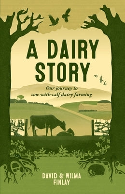 A Dairy Story: Our journey to cow-with-calf dairy farming Paperback Finlay's Farm