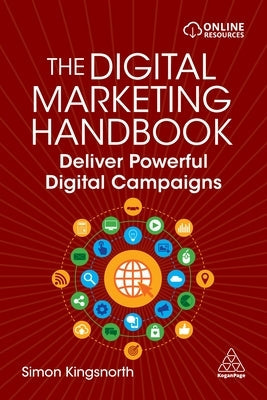 The Digital Marketing Handbook: Deliver Powerful Digital Campaigns Paperback Kogan Page