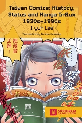 Taiwan Comics: History, Status, and Manga Influx 1930s-1990s by Lee, I-Yun