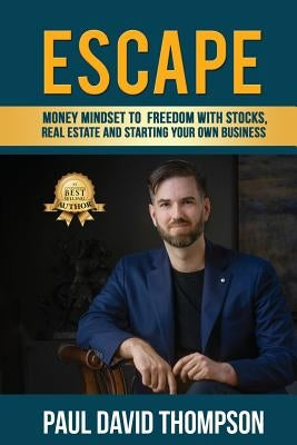 Escape: Money Mindset To Freedom With Stocks, Real Estate And Starting Your Own Business Paperback Beyond Publishing
