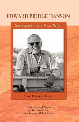 Edward Bridge Danson: Steward of the New West Paperback Museum of Northern Arizona