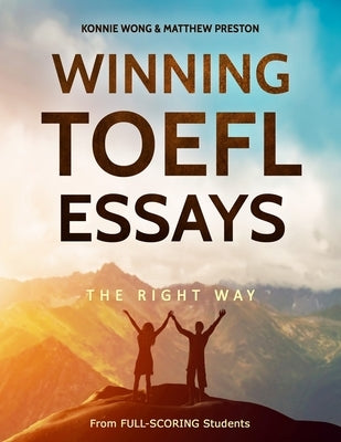 Winning TOEFL Essays The Right Way: Real Essay Examples From Real Full-Scoring TOEFL Students Paperback Createspace Independent Publishing Platform