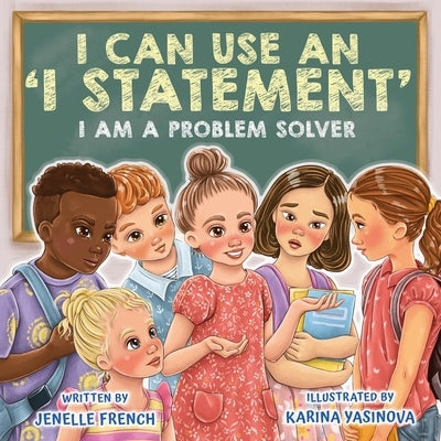 I Can Use an I Statement by French, Jenelle