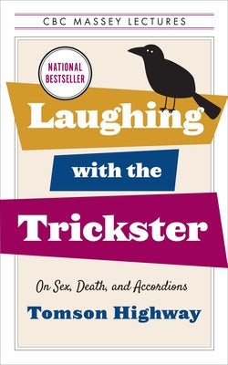 Laughing with the Trickster: On Sex, Death, and Accordions Paperback House of Anansi Press