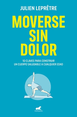 Moverse Sin Dolor / Moving Without Pain Paperback Vergara