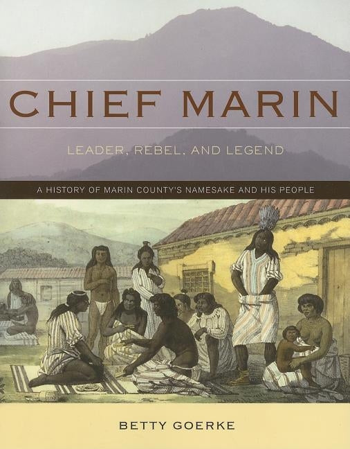 Chief Marin: Leader, Rebel, and Legend Heyday Books