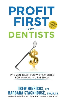 Profit First for Dentists: Proven Cash Flow Strategies for Financial Freedom Paperback Union Hill Press