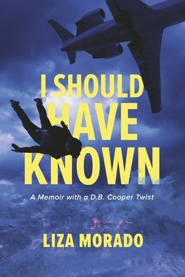 I Should Have Known: A Memoir with a D.B. Cooper Twist Paperback Bookbaby