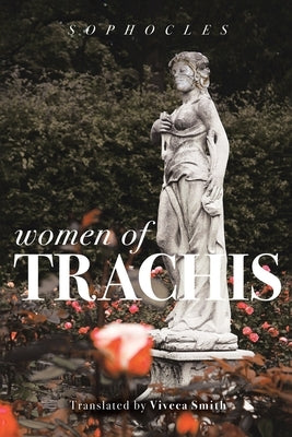 Women of Trachis Paperback Viveca Smith Publishing
