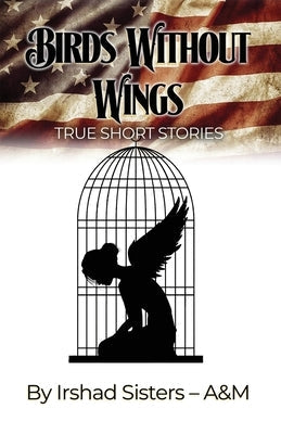 Birds Without Wings: True Short Stories Paperback Dorrance Publishing Co.