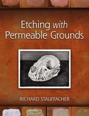 Etching with Permeable Grounds Paperback Hickory Bud Press