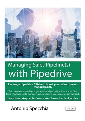Managing Sales Pipeline(s) with Pipedrive Paperback Customer Relationship Management