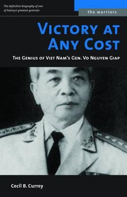 Victory at Any Cost: The Genius of Viet Nam's Gen. Vo Nguyen Giap Paperback Potomac Books