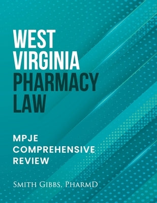 West Virginia Pharmacy Law: Mpje Comprehensive Review Paperback Independently Published