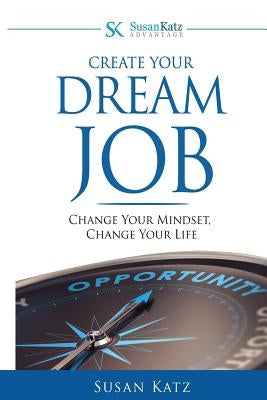 Susan Katz Advantage: Create Your Dream Job: Change Your Mindset, Change Your Future Paperback Reading Pandas, Inc.