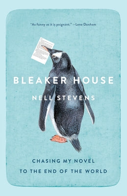 Bleaker House: Bleaker House: Chasing My Novel to the End of the World Paperback Knopf Publishing Group