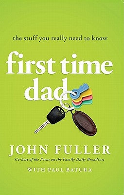 First-Time Dad: The Stuff You Really Need to Know Paperback Moody Publishers
