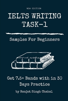IELTS WRITING TASK-1 Samples For Beginners: Get 7.5+ Bands with in 30 Days Practice Paperback Notion Press